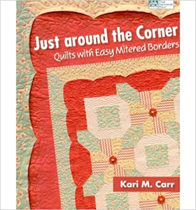 Just Around The Corner Quilts with Easy Mitered Borders